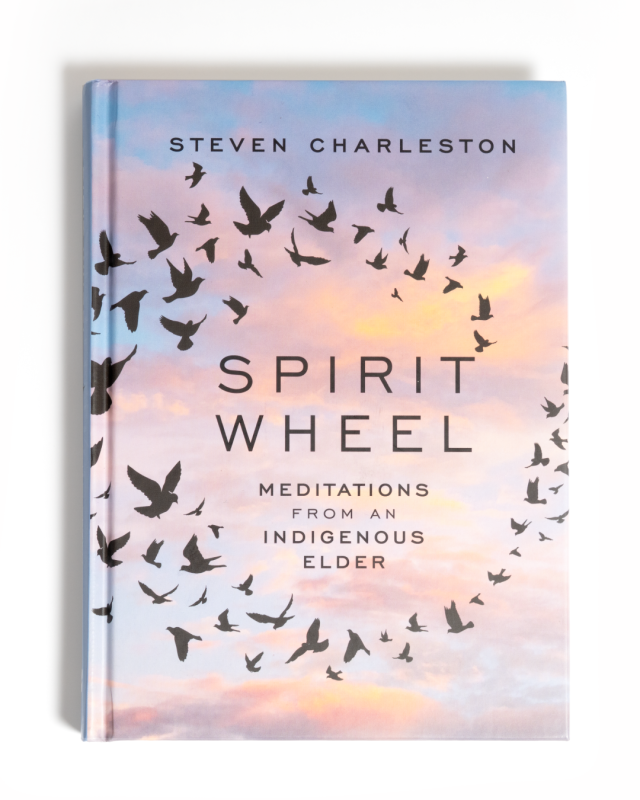 Spirit Wheel: Meditations from an Indigenous Elder book by Steven Charleston